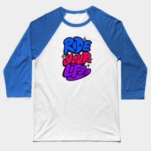 Ride Your Life Baseball T-Shirt